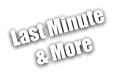 Last Minute  & More